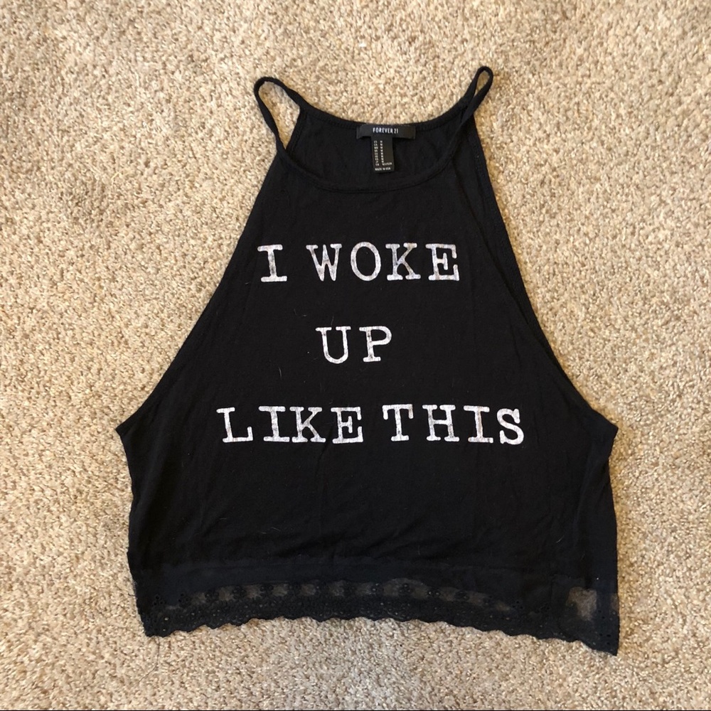 I woke up like this
